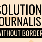 Solutions Journalism Without Borders